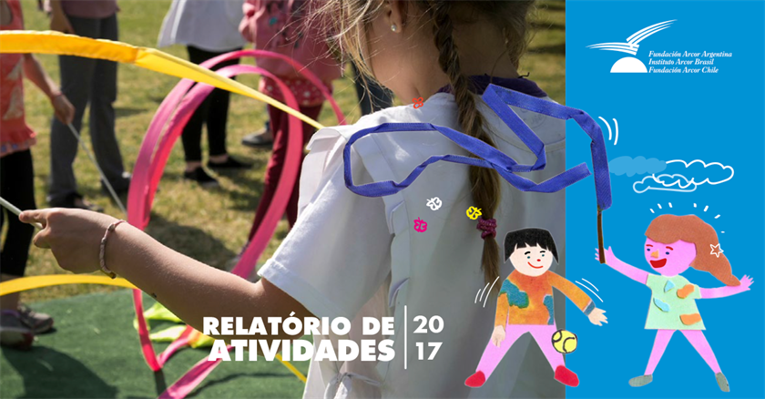 FUNDAÇÃO E INSTITUTO ARCOR DIVULGAM O RELATÓRIO DE 2017