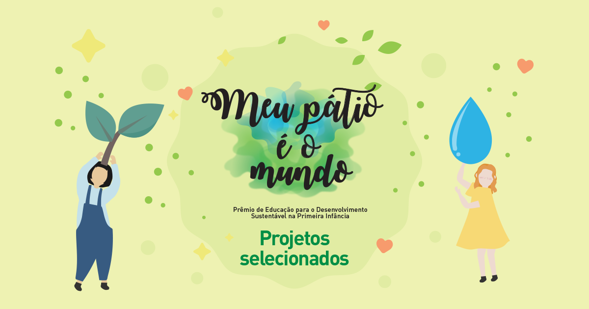 PROJETOS SELECIONADOS PARA O PRÊMIO MEU PÁTIO É O MUNDO